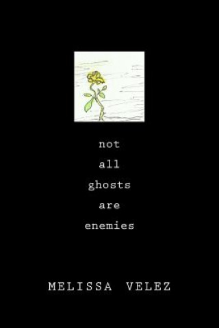 Carte Not All Ghosts Are Enemies Melissa Velez