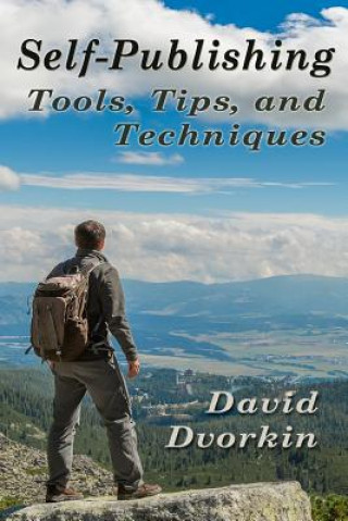 Book Self-Publishing Tools, Tips, and Techniques David Dvorkin