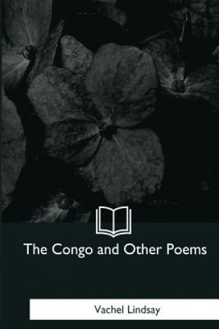 Livre The Congo and Other Poems Vachel Lindsay