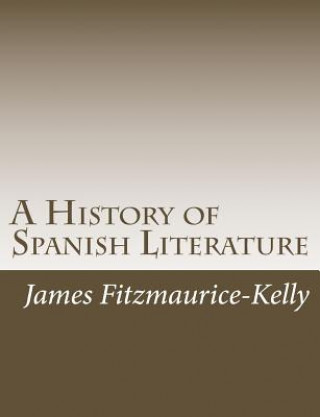 Kniha A History of Spanish Literature James Fitzmaurice-Kelly