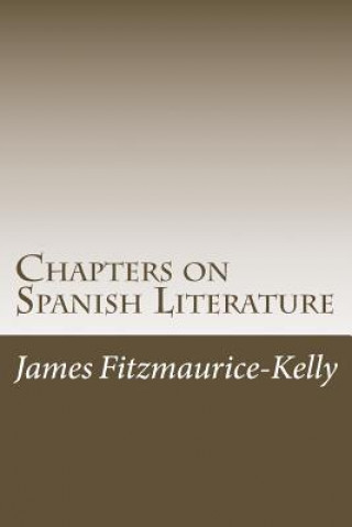 Książka Chapters on Spanish Literature James Fitzmaurice-Kelly