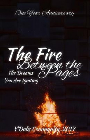 Könyv The Fire Between the Pages: The Dreams You are Igniting Ywwc Members