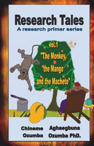 Kniha Research Tales vol.1: The Monkey, the Mango and the Machete Aghaegbuna Ozumba Phd