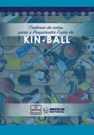Könyv Caderno de notas para o Preparador Físico de Kin-Ball Wanceulen Notebook