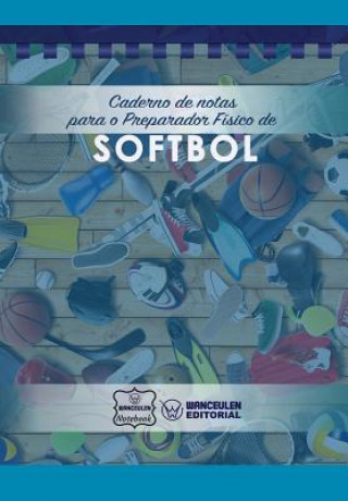 Kniha Caderno de notas para o Preparador Físico de Softbol Wanceulen Notebook