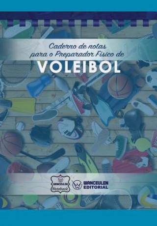 Könyv Caderno de notas para o Preparador Físico de Voleibol Wanceulen Notebook