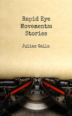 Könyv Rapid Eye Movements: Stories Julian Gallo
