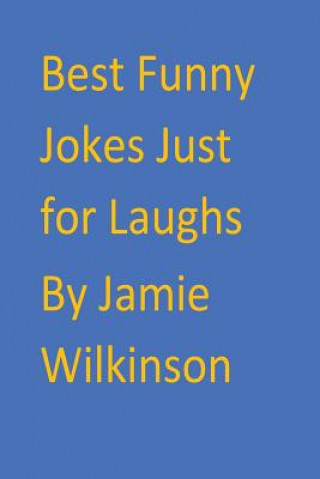 Könyv Best Funny Jokes Just for Laughs Jamie V Wilkinson