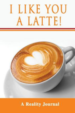 Книга I Like You A Latte! Donald Gorbach