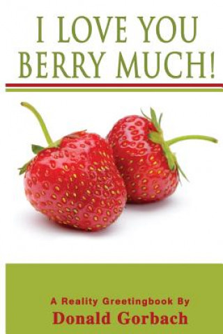 Könyv I Love You Berry Much! Donald Gorbach
