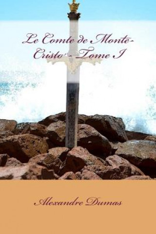 Kniha Le Comte de Monte-Cristo - Tome I Alexandre Dumas