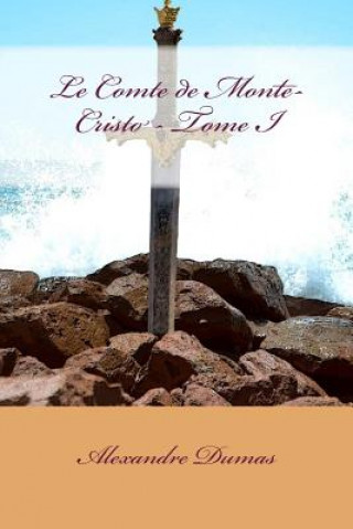 Carte Le Comte de Monte-Cristo - Tome I Alexandre Dumas