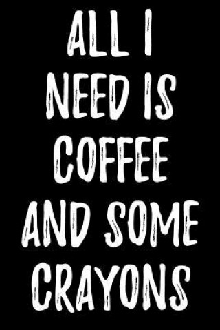 Knjiga All I Need Is Coffee and Some Crayons Lynn Lang