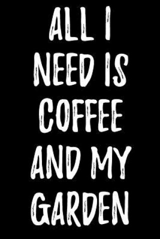 Knjiga All I Need Is Coffee And My Garden Lynn Lang