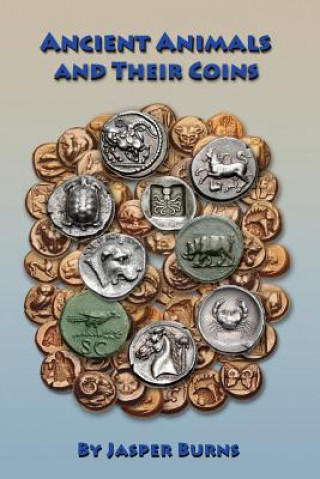 Книга Ancient Animals and Their Coins Jasper Burns