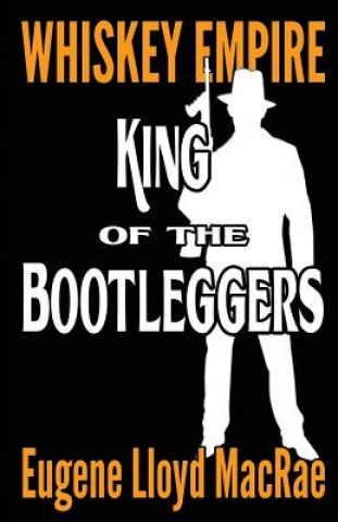 Buch King of the Bootleggers Eugene Lloyd MacRae