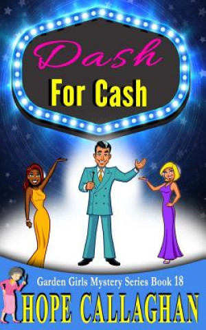 Książka Dash For Cash: A Garden Girls Cozy Mystery Hope Callaghan