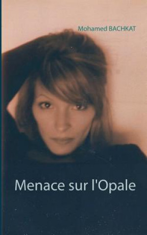 Könyv Menace sur l'Opale Mohamed Bachkat