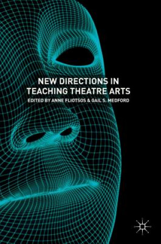 Carte New Directions in Teaching Theatre Arts Anne Fliotsos