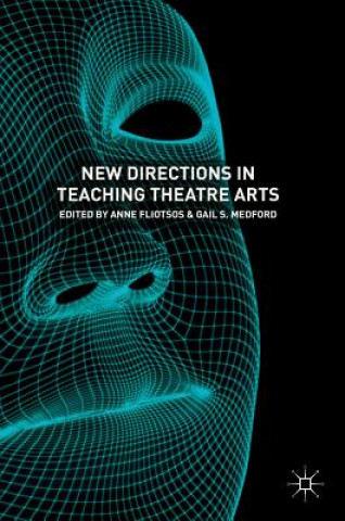 Kniha New Directions in Teaching Theatre Arts Anne Fliotsos