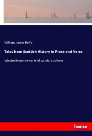 Book Tales from Scottish History in Prose and Verse William James Rolfe