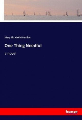 Kniha One Thing Needful Mary Elizabeth Braddon