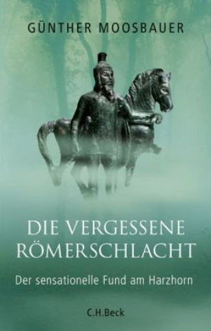 Kniha Die vergessene Römerschlacht Günther Moosbauer