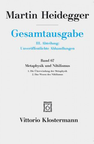 Kniha Metaphysik und Nihilismus. 1. Die Überwindung der Metaphysik (1938/39) 2. Das Wesen des Nihilismus (1946-48) Martin Heidegger