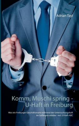 Könyv Komm, Muschi spring - U-Haft in Freiburg Adrian Tayl