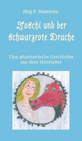 Kniha Joschi und der schwarzrote Drache Jörg P. Damerau