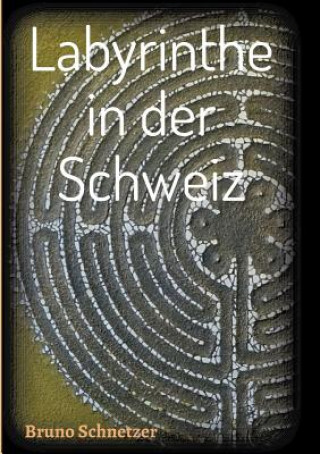 Carte Labyrinthe in der Schweiz Bruno Schnetzer