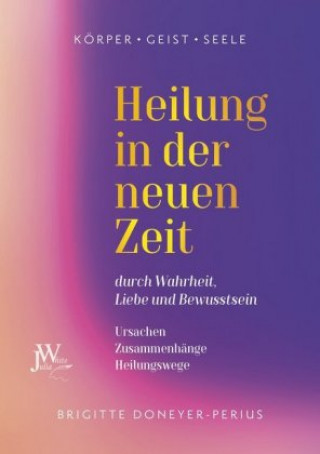 Knjiga Heilung in der neuen Zeit Brigitte Doneyer-Perius