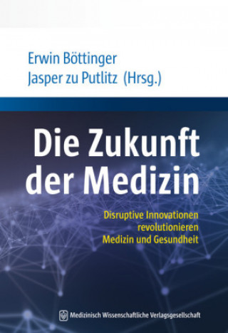 Kniha Die Zukunft der Medizin Erwin Böttinger