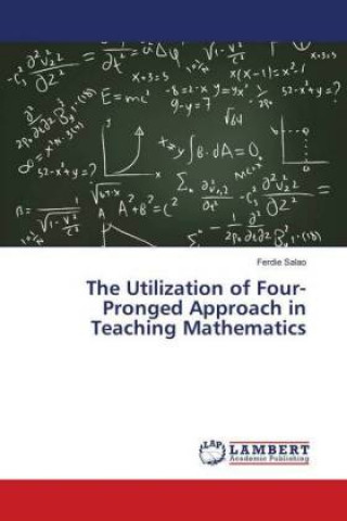 Книга The Utilization of Four-Pronged Approach in Teaching Mathematics Ferdie Salao