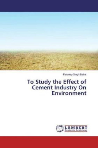 Carte To Study the Effect of Cement Industry On Environment Pardeep Singh Bains