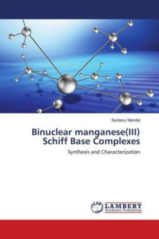 Kniha Binuclear manganese(III) Schiff Base Complexes Santanu Mandal
