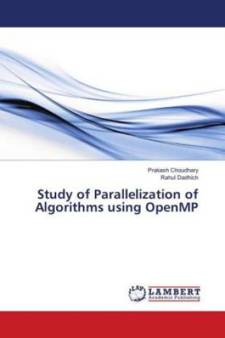 Könyv Study of Parallelization of Algorithms using OpenMP Prakash Choudhary
