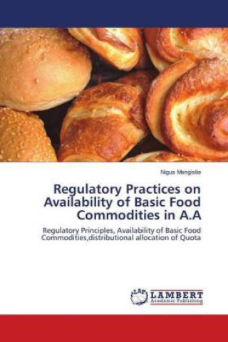 Knjiga Regulatory Practices on Availability of Basic Food Commodities in A.A Nigus Mengistie