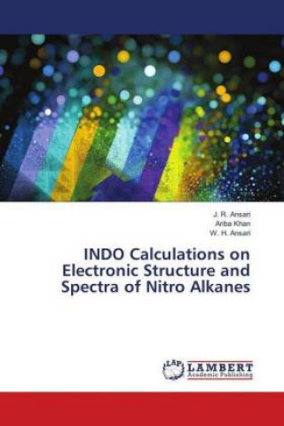 Kniha INDO Calculations on Electronic Structure and Spectra of Nitro Alkanes J. R. Ansari