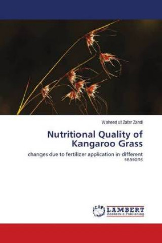 Knjiga Nutritional Quality of Kangaroo Grass Waheed ul Zafar Zahdi