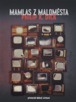 Book Mamlas z maloměsta Philip K. Dick