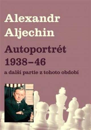 Kniha Autoportrét 1938-1946 Alexandr Alechin