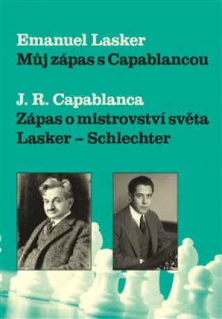 Carte Můj zápas s Capablancou Emanuel Lasker