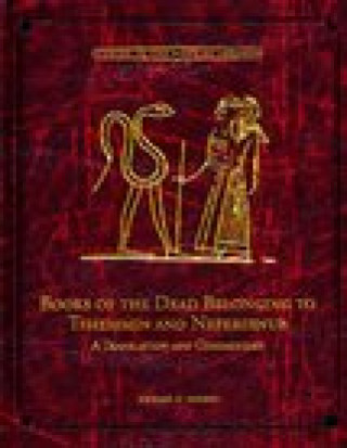 Kniha Books of the Dead Belonging to Tshemmin and Neferirnub Michael D Rhodes