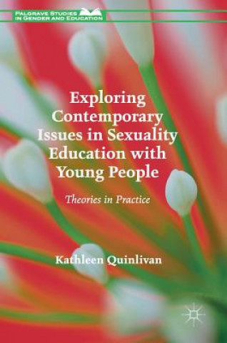 Kniha Exploring Contemporary Issues in Sexuality Education with Young People Kathleen Quinlivan