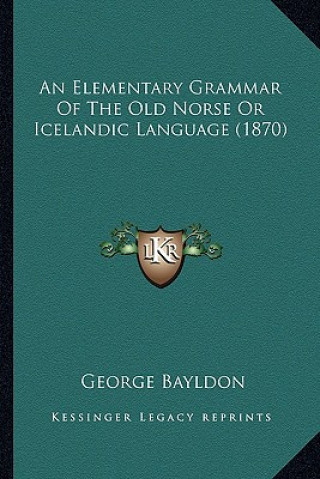 Carte Elementary Grammar of the Old Norse or Icelandic Language (1 George Bayldon