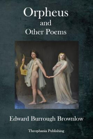 Buch Orpheus: And other poems Edward Burrough Brownlow