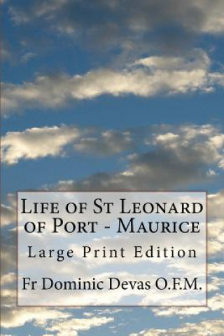 Carte Life of St Leonard of Port - Maurice: Large Print Edition Fr Dominic Devas O F M