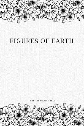 Kniha Figures of Earth James Branch Cabell