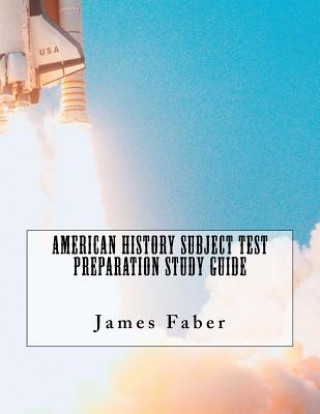 Buch American History Subject Test Preparation Study Guide James Faber